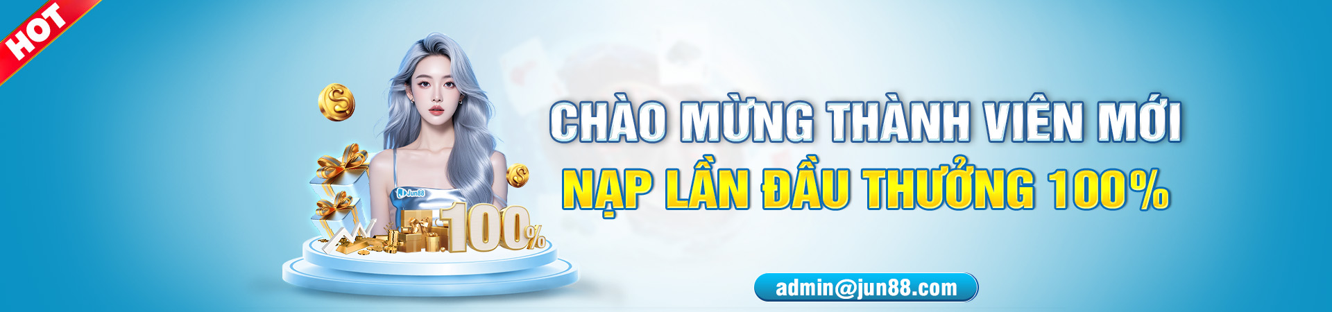 Chào mừng thành viên mới nạp thưởng 100% tại Jun88