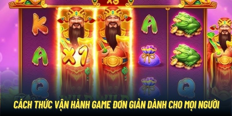 Cách thức vận hành game đơn giản dành cho mọi người