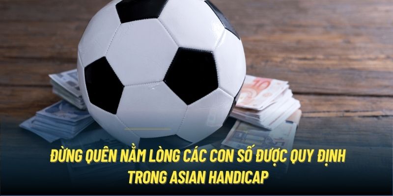 Đừng quên nằm lòng các con số được quy định trong Asian Handicap