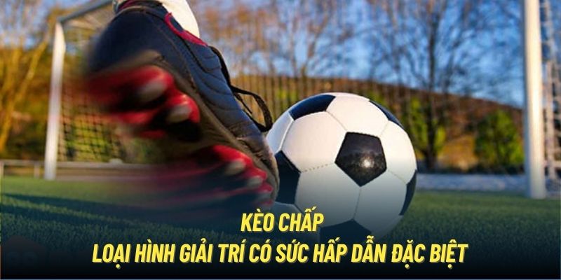 Kèo Chấp | Phổ Biến Khái Niệm Asian Handicap Dành Cho Newbie