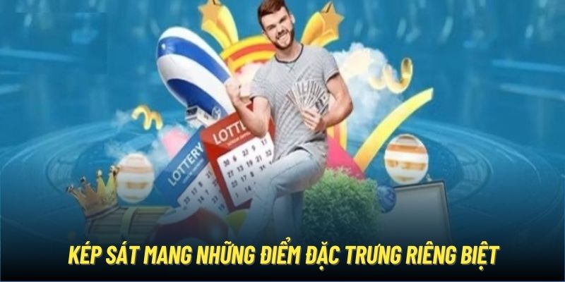 Kép sát mang những điểm đặc trưng riêng biệt