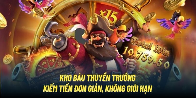 Kho Báu Thuyền Trưởng - Slot Game 2024 Đẳng Cấp Bạn Phải Thử