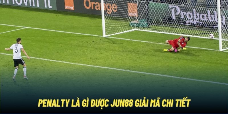 Penalty là gì được Jun88 giải mã chi tiết