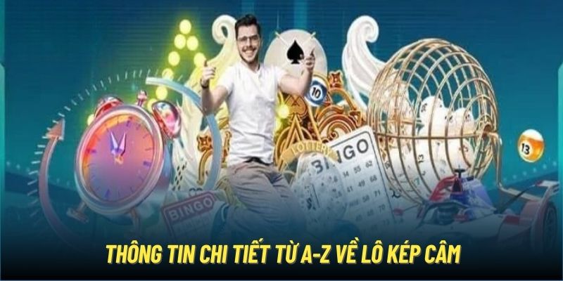 Thông tin chi tiết từ A-Z về lô kép câm