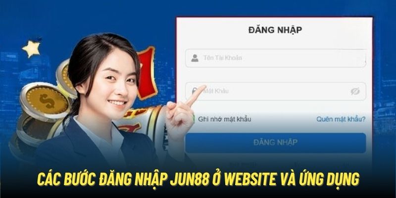 Các bước đăng nhập Jun88 ở website và ứng dụng