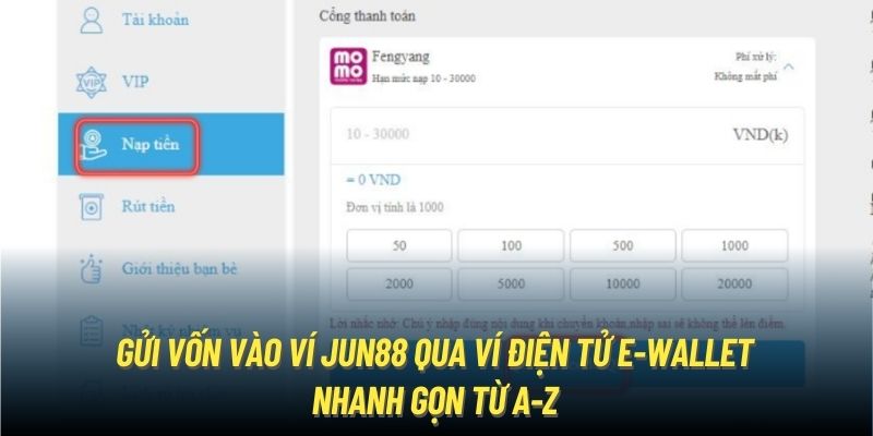 Gửi vốn vào ví Jun88 qua ví điện tử e-wallet nhanh gọn từ A-Z