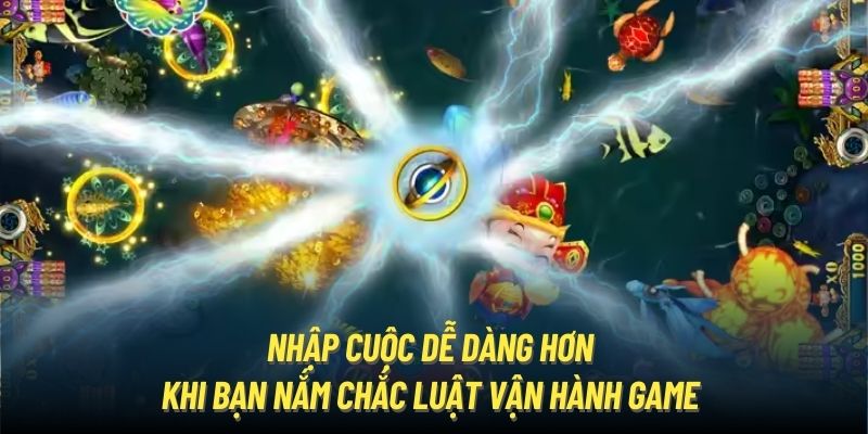 Nhập cuộc dễ dàng hơn khi bạn nắm chắc luật vận hành game