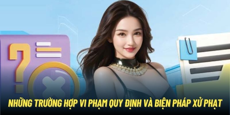 Những trường hợp vi phạm quy định và biện pháp xử phạt